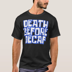 T-shirt Décès avant décaf drôle café mème Barista