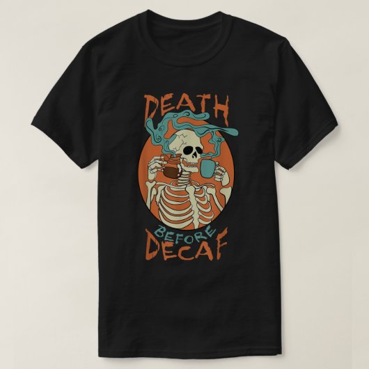 T-shirt Décès Avant Décaf Skeleton Coffee Addict (Design devant)