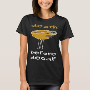T-shirt Décès Avant L'Addict Au Café Decaf