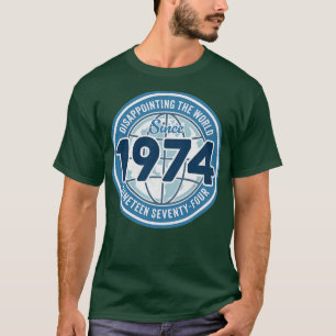 T-shirt Décevant le monde depuis 1974 Funny 50th Birt