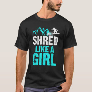 T-shirt Déchiqueter comme une fille Snowboarding Cadeau po