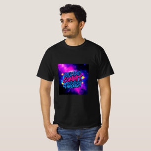 T-shirt Décidez. Engagez-vous. Allez jusqu'au bout – La fo