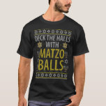 T-shirt Deck Les Halls Matzo Balls Hanoukka Channukah Jew<br><div class="desc">Deck Les Halls Matzo Balls Hanoukka Channukah Juif</div>