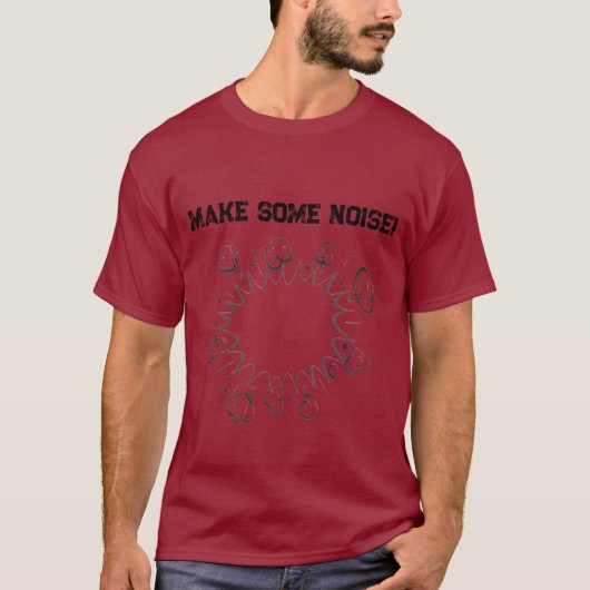T-Shirt Déclaration Audacieuse Make Some Noise – A (Devant)
