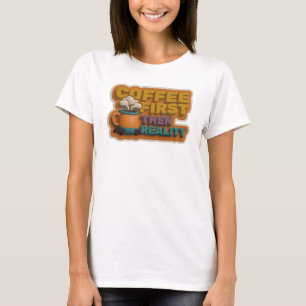 T-shirt Déclaration de style COFEE D'ABORD PUIS RÉALITÉ Ed