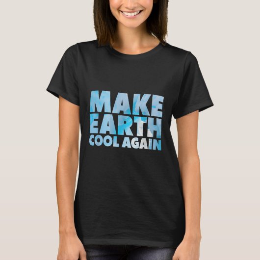 T-shirt Déclaration Make Earth Cool Again Protection de l' (Devant)