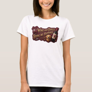 T-shirt Déclaration Or VIN ET CHIENS M'APPORTENT LE BONHEU