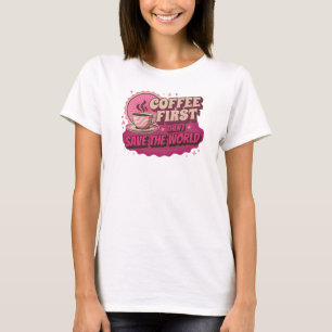 T-shirt Déclaration RÉTRO CAFÉ D'ABORD PUIS SAUVER LE MOND