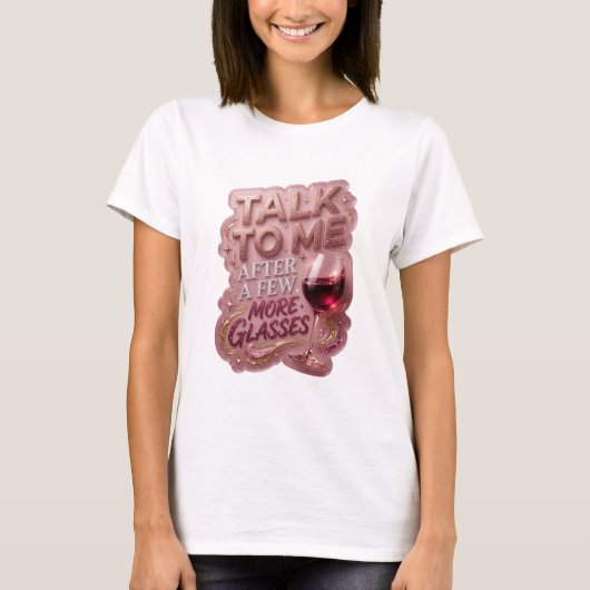 T-shirt Déclaration Rose PARLEZ-MOI APRÈS QUELQUES VERRES (Devant)