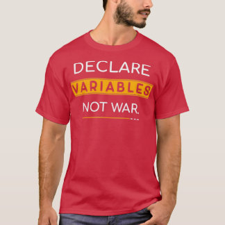 T-shirt Déclarer les variables non pas la guerre