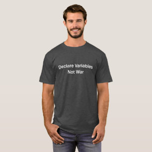 T-shirt Déclarez les variables, pas guerre
