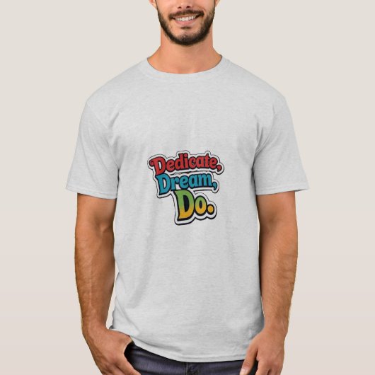 T-shirt Dédie, Rêve, Fais. (Devant)