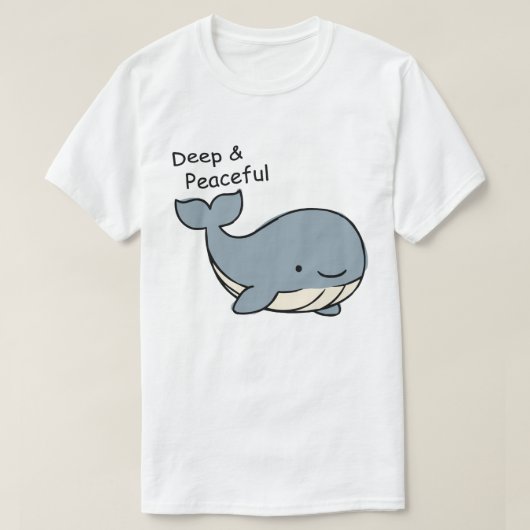 T-shirt Deep and Peaceful Whale Minimalist Motivation (Design devant)