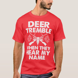 T-shirt Deer Tremble Quand Ils Entendent Mon Nom Cadeaux P