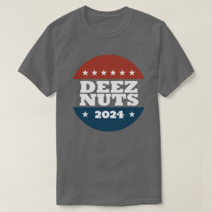 T-SHIRT DEEZ NUTS 2024