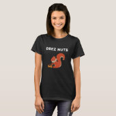 T-shirt Deez Nuts Nutcracker Équirrel Deez Nutz Deez Nut (Devant entier)