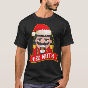 T-shirt Deez Nuts Nutcracker  Funny Ugly Christmas Sweater