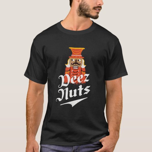 T-shirt Deez Nuts Nutcracker Nut Funny Xmas Pajama (Devant)