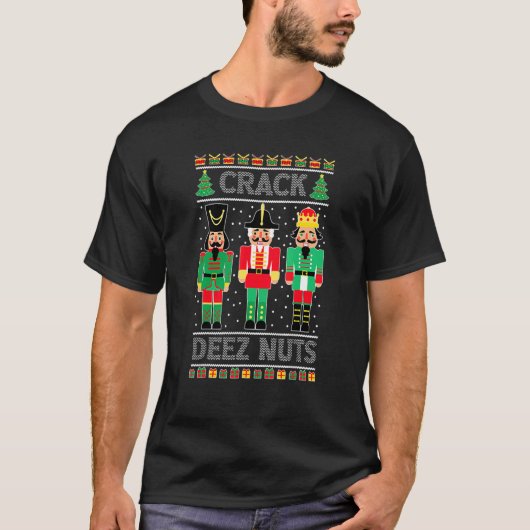 T-shirt Deez Nuts Nutcracker Ugly Christmas Sweater Xmas (Devant)