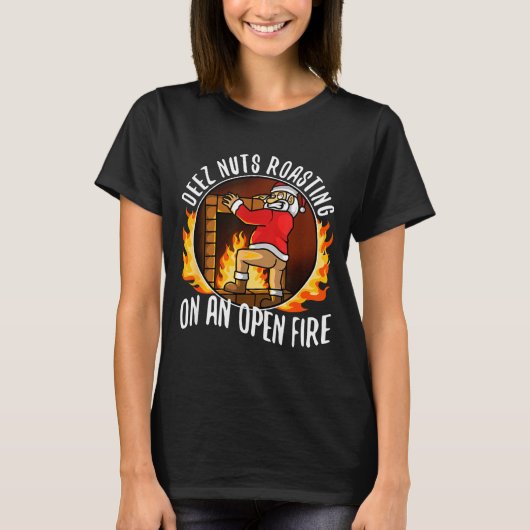 T-shirt Deez Nuts Roasting On An Open Fire (Devant)