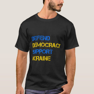 T-shirt Défendre la démocratie soutenir l'Ukraine soutenir