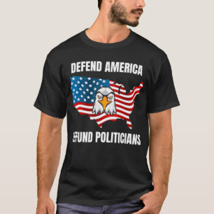 T-shirt Défendre les politiciens, défendre l'Amérique