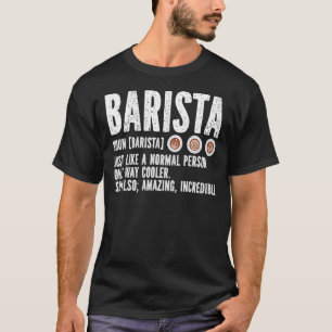T-shirt Définition Barista Comme Une Personne Normale Seul