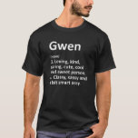 T-shirt Définition de GWEN Nom personnalisé Funny Annivers<br><div class="desc">Les oeuvres d'art Cool et mignonnes de définition "Gwen" sont un cadeau ou un cadeau parfait pour toutes les femmes que vous voulez surprendre. Parfait pour vous-même ou comme cadeau à votre fille préférée. Achetez le design maintenant !</div>