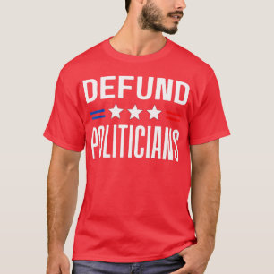 T-shirt Defund Politicians 2022
