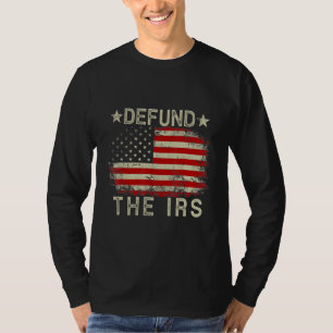 T-shirt Defund The Irs Tax Return Tee Anti Tax Irs Funny H