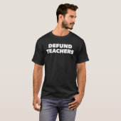 T-shirt Defund The Teachers Anti Establishment (Devant entier)