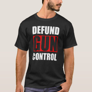 T-shirt Défundir le contrôle des armes à feu Pro arme à fe