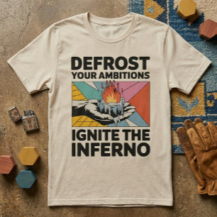 T-shirt Dégel des ambitions, enflammer l'enfer motivationn