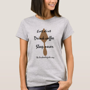 T-shirt Déguster Dirt Boire Du Café Dormir Jamais Traver