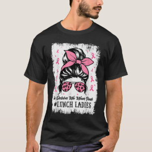T-shirt Déjeuner Dames En Octobre Nous Portons Le Cancer D