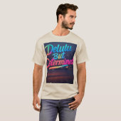 T-shirt Delulu Mais Déterminé Luminosité (Devant entier)