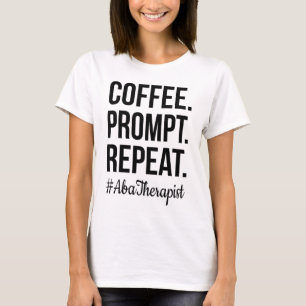 T-shirt Demande de café Répéter le cadeau RBT ABA Therapis
