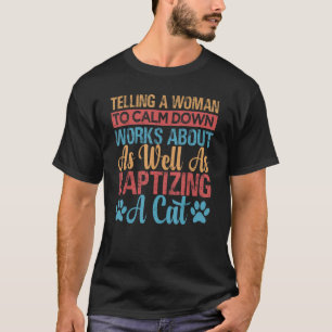 T-shirt Demander À Une Femme De Se Calmer, C'Est Aussi Par