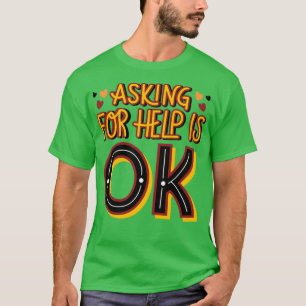 T-shirt Demander de l'aide c'est bien la sensibilisation à