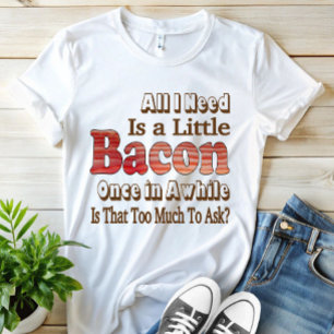 T-Shirt Demander du bacon