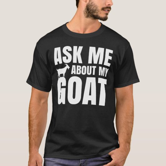 T-shirt Demander-Moi À Propos De Ma Chèvre (Devant)