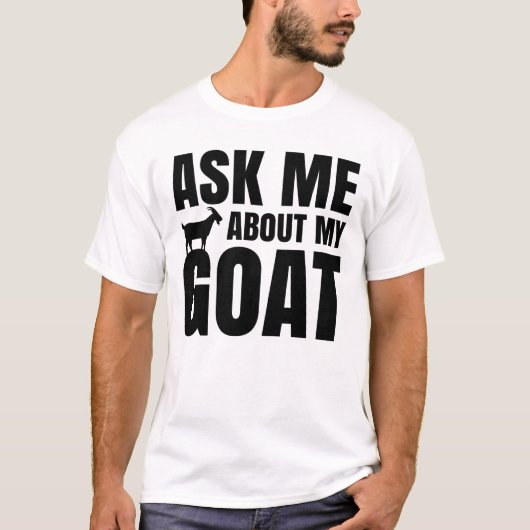 T-shirt Demander-Moi À Propos De Ma Chèvre (Devant)