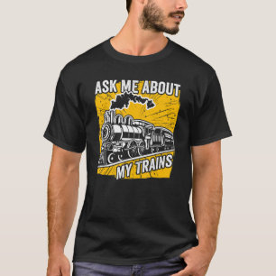 T-shirt Demander Mon À Propos De Mes Trains Steam Locomoti