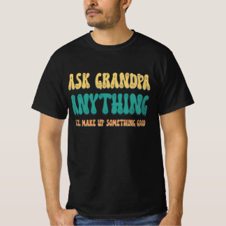 T-shirt Demandez à Grand-père N'importe Quoi Citations Drô