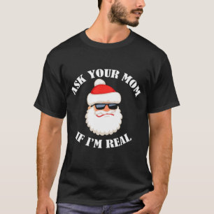 T-shirt Demandez à votre maman si je suis vrai