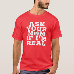 T-shirt DEMANDEZ À VOTRE MÈRE SI JE SUIS VRAIMENT Inapprop
