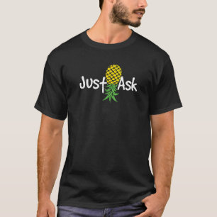 T-shirt Demandez juste à l'envers vers le bas de l'ananas 