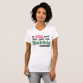 T-shirt Demandez juste Bubbie (Devant entier)
