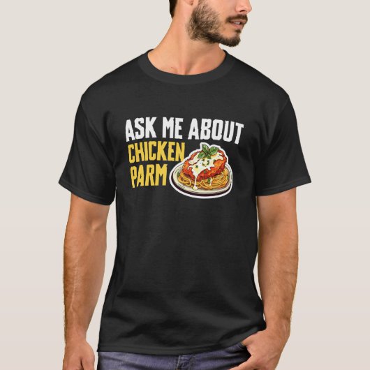 T-shirt Demandez-moi à propos de Chicken Parm (Devant)