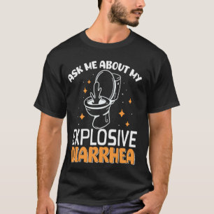 T-shirt Demandez-moi à propos de ma diarrhée explosive